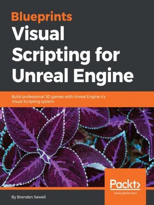 Blueprints Visual Scripting For Unreal Engine By Brenden Sewell ...